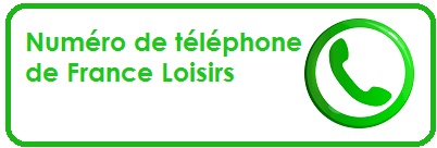 Contacter France loisirs par téléphone Numéro de téléphone de France Loisir