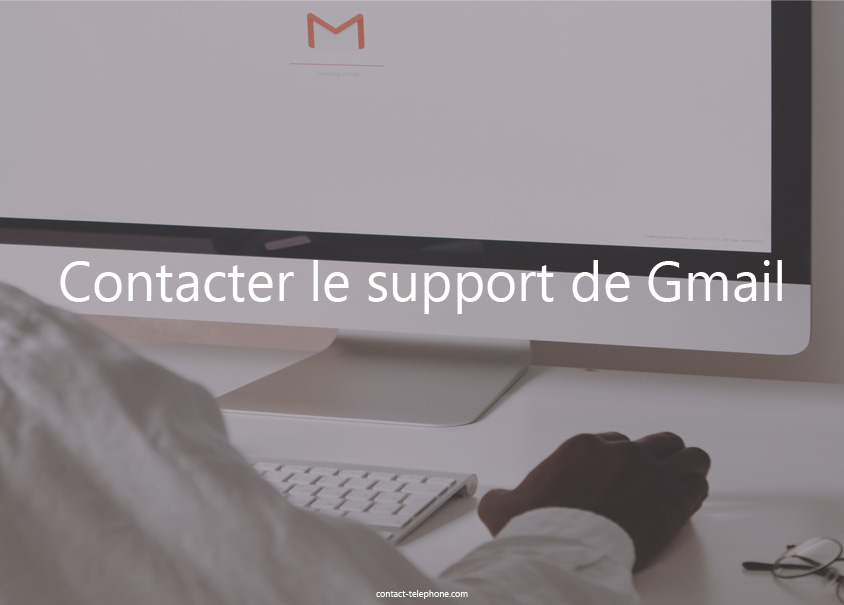 Contacter Gmail : Support en ligne, adresse mail, postale et téléphone