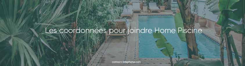 Contacter Home Piscine