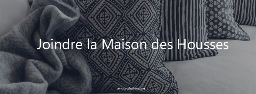 Contacter la Maison des Housses