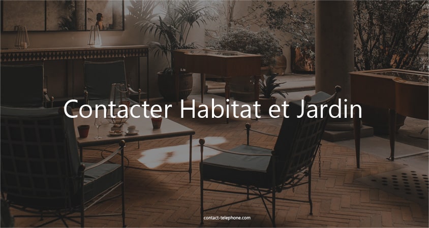 Contacter Habitat et Jardin